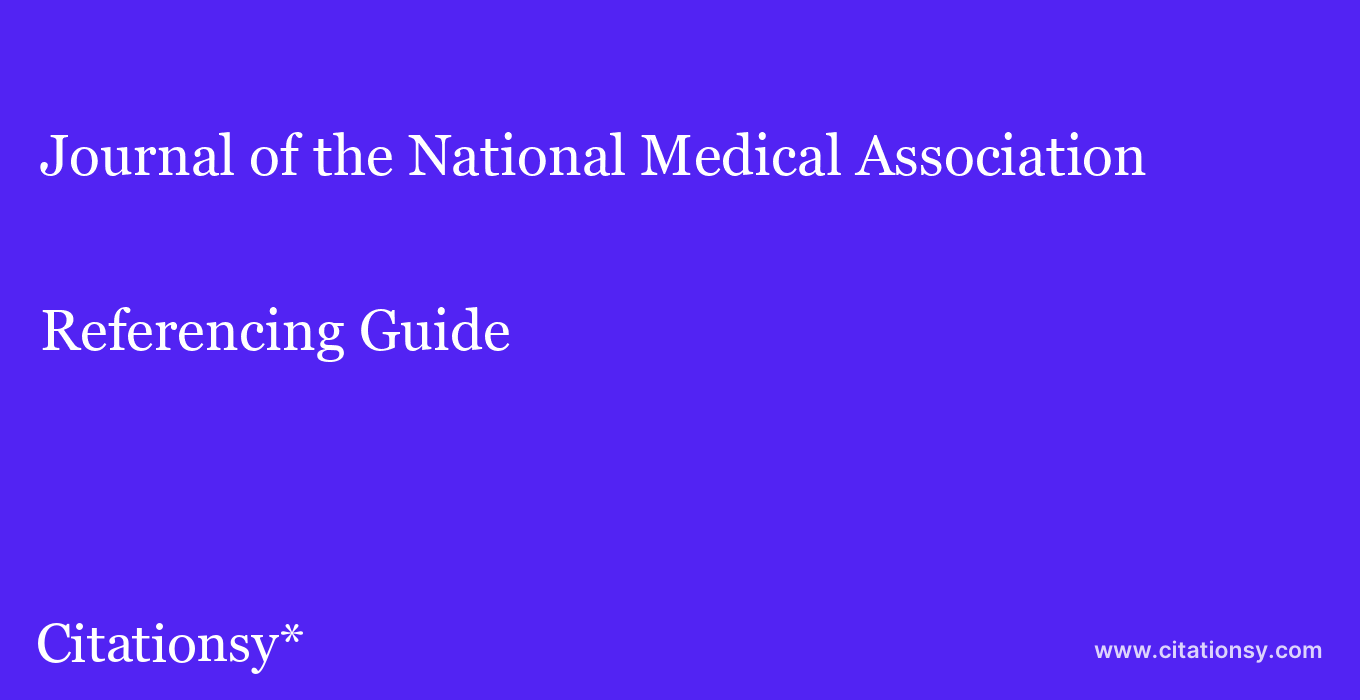 cite Journal of the National Medical Association  — Referencing Guide